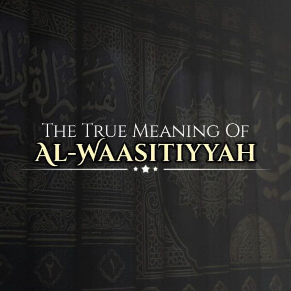 Read more about the article The true meaning of Al-Waasitiyyah – By Shaykh Sulaymaan Ar-Ruhaylee حَفِظَهُ اللهُ