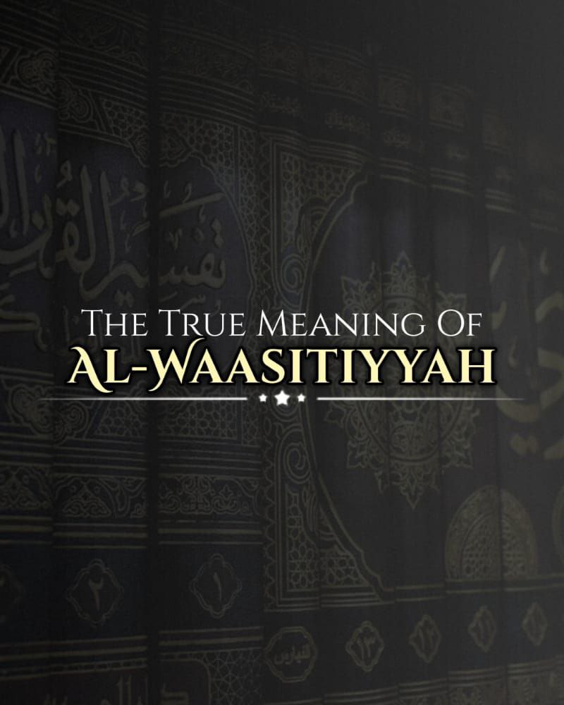 Read more about the article The true meaning of Al-Waasitiyyah – By Shaykh Sulaymaan Ar-Ruhaylee حَفِظَهُ اللهُ