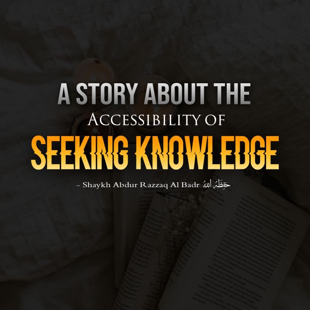 A STORY ABOUT THE ACCESSIBILITY OF SEEKING KNOWLEDGE. – Ibn-Umar ...